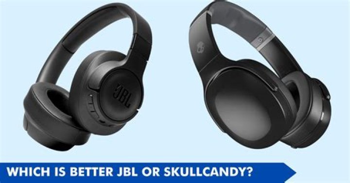 Which is better SkullCandy or JBL?