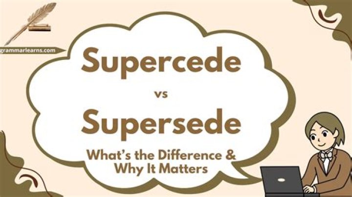 Which is correct superseded or supersede?