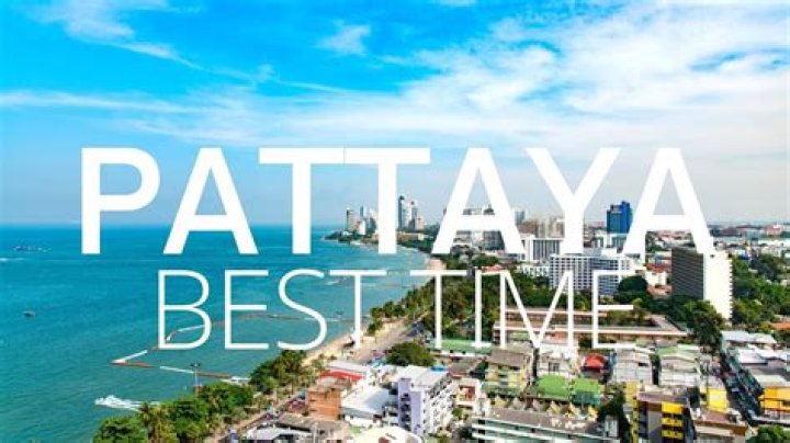 Which is the best time to visit Pattaya?
