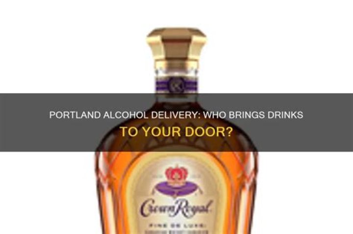 Who delivers alcohol in Portland Oregon?