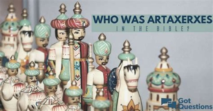 Who is King Artaxerxes in the Bible?