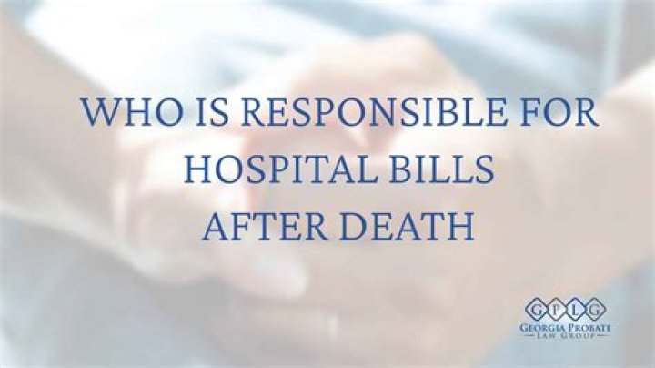 Who is responsible for hospital bills after death?