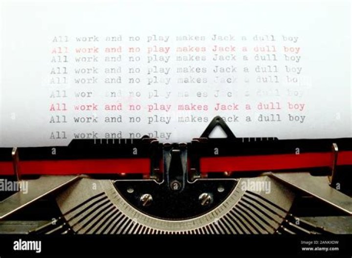 Who typed all work and no play makes Jack a dull boy?