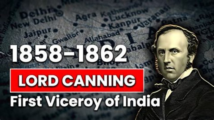 Who was the last Viceroy of India Lord Canning?