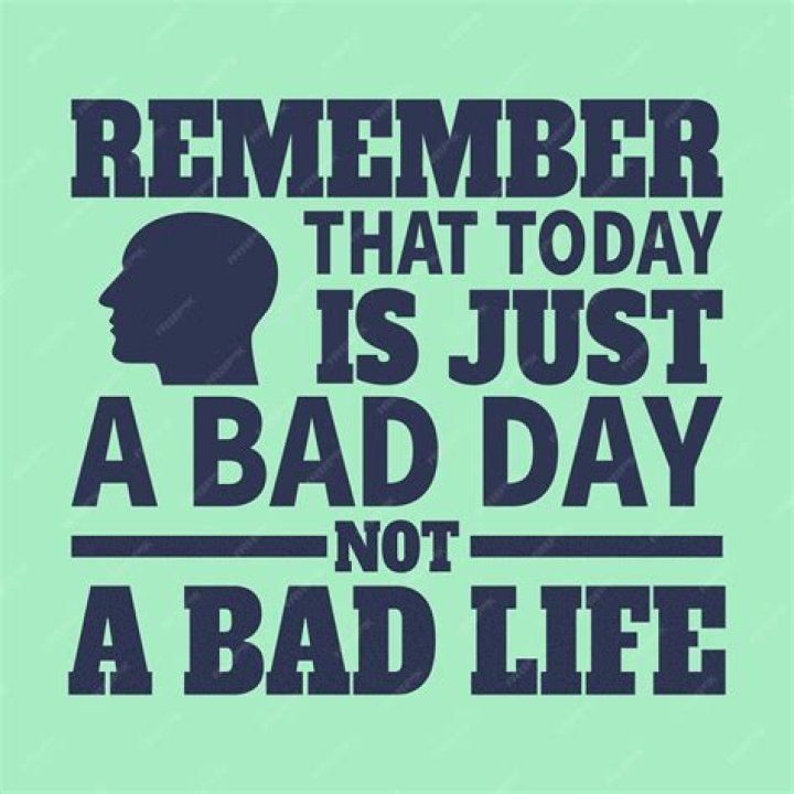 Why did I have a bad day?