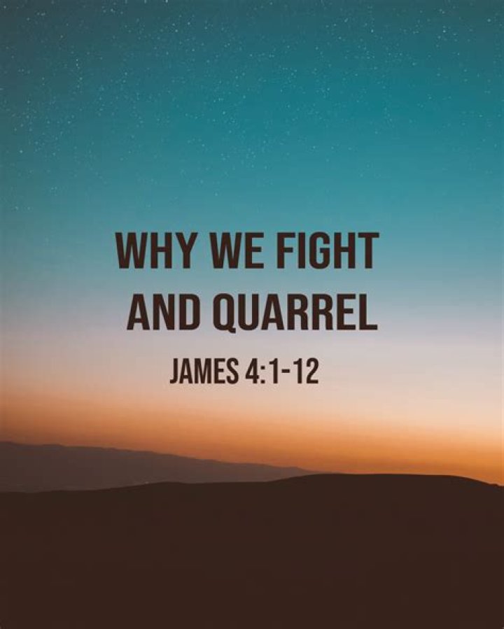 Why do you quarrel and fight?