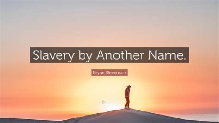 Why is it called slavery by another name?
