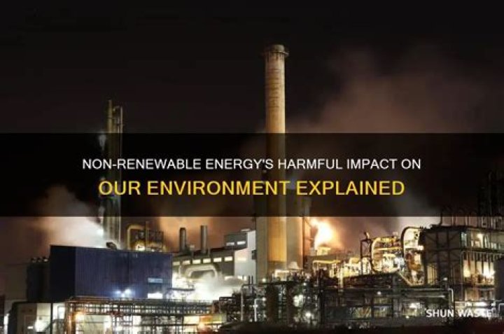 Why is non renewable energy bad for the environment?