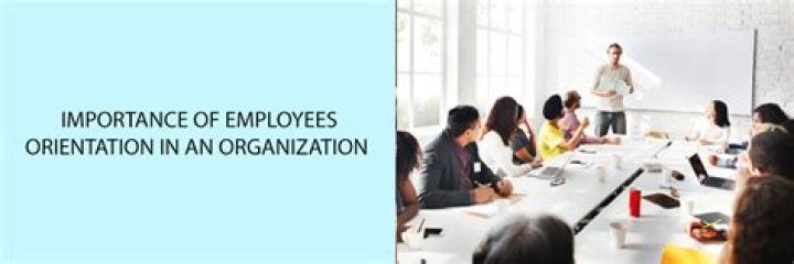 Why is orientation important in an organization?