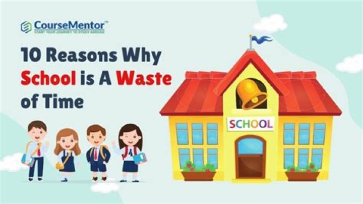 Why is school is a waste of time?