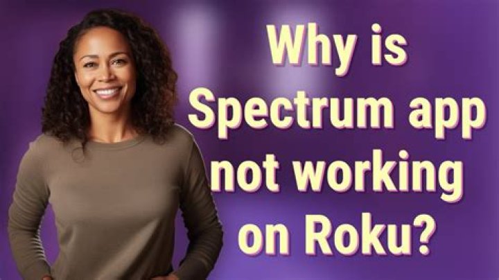 Why is Spectrum app not working on Roku?
