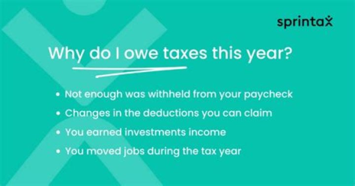 Why would a person owe taxes?