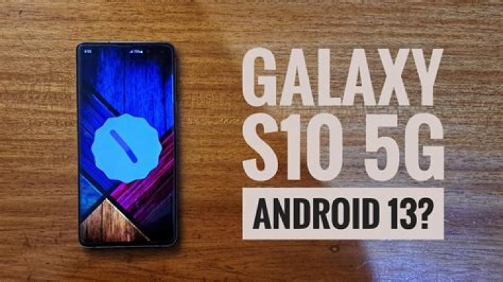 Will s10 get Android 13?